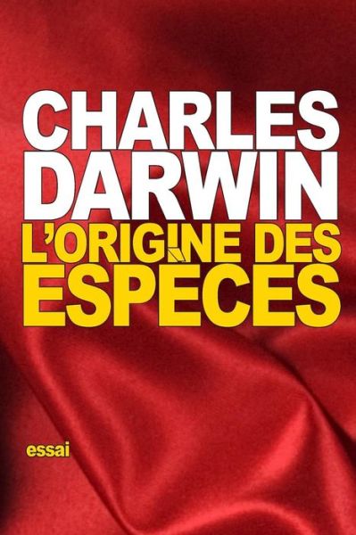 L'origine des especes - Charles Darwin - Books - Createspace Independent Publishing Platf - 9781517764142 - October 11, 2015