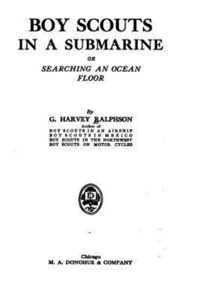 Cover for G Harvey Ralphson · Boy Scouts in a Submarine, Or, Searching an Ocean Floor (Paperback Book) (2016)