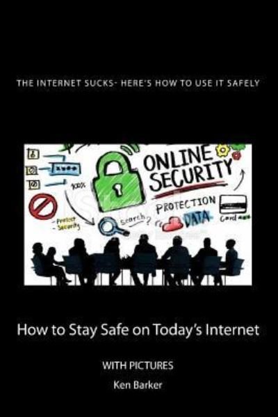 Cover for Ken Baker · The Internet Sucks- Here's How to Use It Safely (Paperback Bog) (2016)