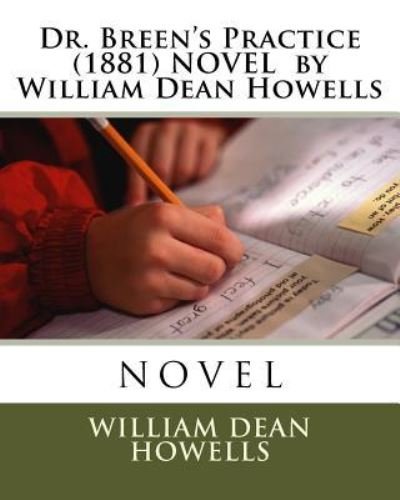 Cover for William Dean Howells · Dr. Breen's Practice (1881) NOVEL by William Dean Howells (Taschenbuch) (2016)