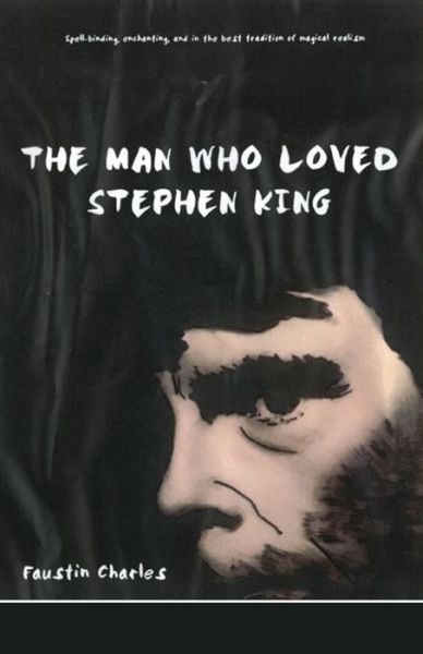 Cover for Faustin Charles · The Man Who Loved Stephen King (Paperback Book) (2019)