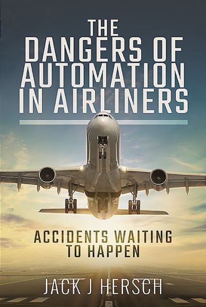 Cover for Jack J Hersch · The Dangers of Automation in Airliners: Accidents Waiting to Happen (Hardcover Book) (2020)