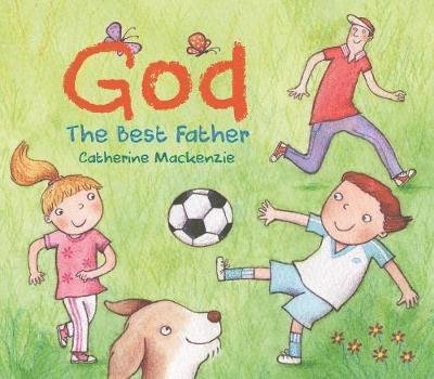 Cover for Catherine MacKenzie · God – the Best Father - Bible Bestie (Board book) (2020)