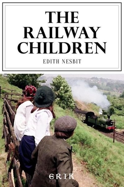 The Railway Children - Edith Nesbit - Bøker - Createspace Independent Publishing Platf - 9781530505142 - 11. mars 2016