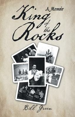 King of the Rocks - Bill Green - Books - iUniverse - 9781532022142 - June 21, 2017