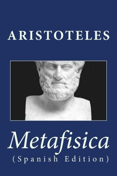 Metafisica - Aristoteles - Livres - Createspace Independent Publishing Platf - 9781532840142 - 20 avril 2016