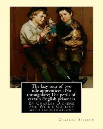 The lazy tour of two idle apprentices - Au Wilkie Collins - Bøker - Createspace Independent Publishing Platf - 9781535021142 - 1. juli 2016