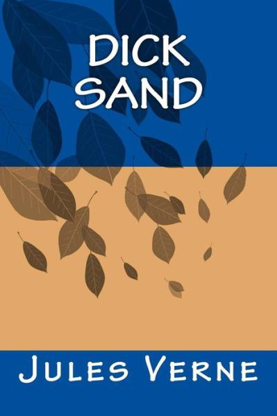 Dick Sand - Jules Verne - Książki - Createspace Independent Publishing Platf - 9781535191142 - 8 października 2016