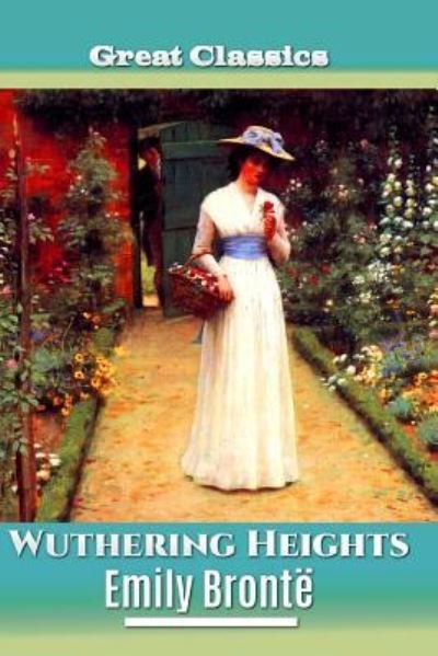 Wuthering Heights - Emily Bronte - Boeken - Createspace Independent Publishing Platf - 9781535456142 - 23 juli 2016