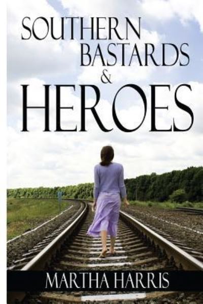 Cover for Martha Harris · Southern Bastards and Heroes (Paperback Book) (2016)