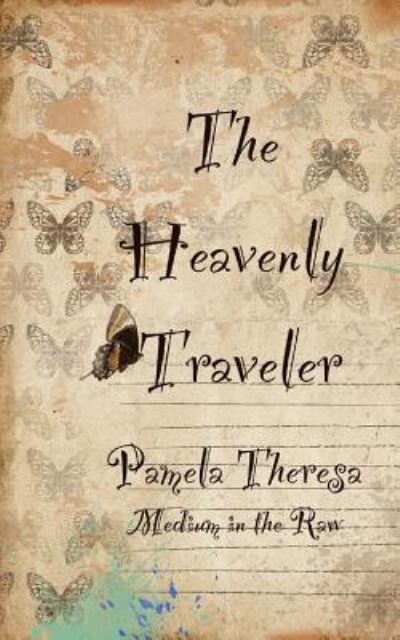 Cover for Pamela Theresa · The Heavenly Traveler (Paperback Book) (2016)