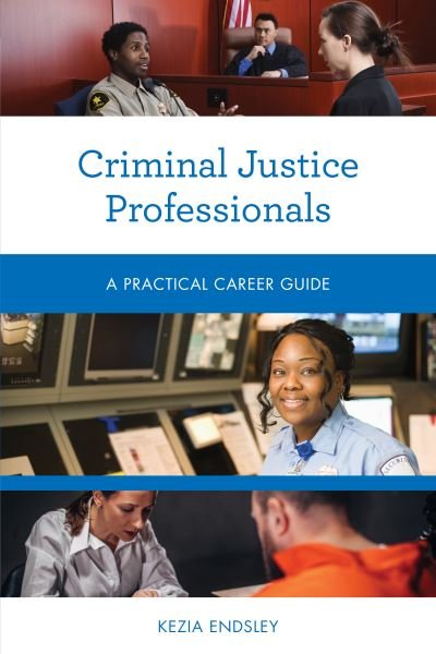 Cover for Kezia Endsley · Criminal Justice Professionals: A Practical Career Guide - Practical Career Guides (Paperback Book) (2021)