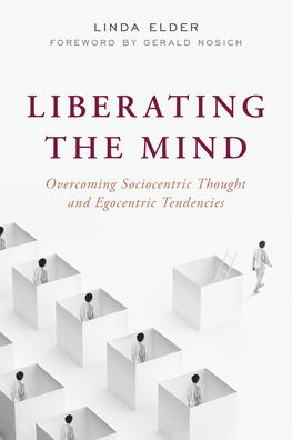 Cover for Linda Elder · Liberating the Mind: Overcoming Sociocentric Thought and Egocentric Tendencies (Paperback Bog) (2022)