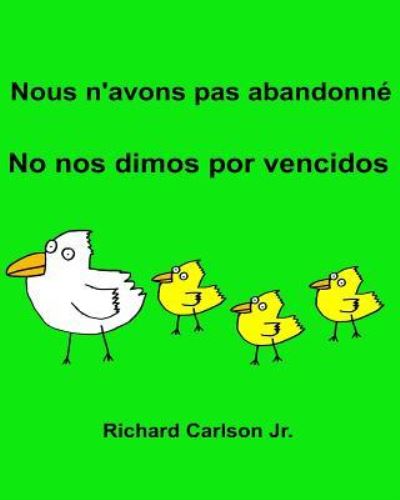 Cover for Carlson, Richard, Jr. · Nous N'avons Pas Abandonné No Nos Dimos Por Vencidos (Paperback Book) (2016)