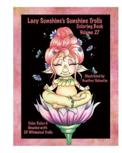 Cover for Heather Valentin · Lacy Sunshine's Sunshine Trolls Coloring Book Volume 27 (Paperback Book) (2016)