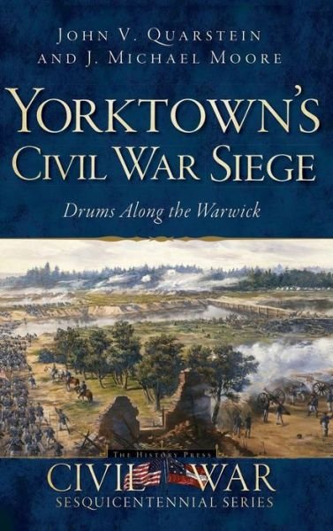 Cover for Director Newport News Museums John V Quarstein · Yorktown's Civil War Siege (Hardcover Book) (2012)