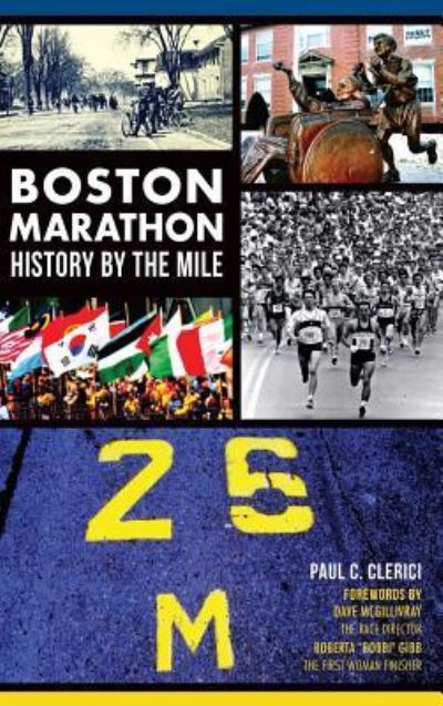 Cover for Paul C Clerici · Boston Marathon History by the Mile (Innbunden bok) (2014)