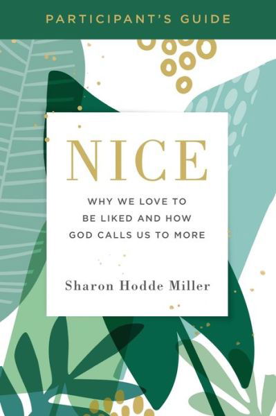 Cover for Sharon Hodde Miller · Nice Participant's Guide: Why We Love to Be Liked and How God Calls Us to More (Pocketbok) (2020)