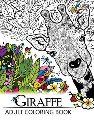 Giraffe Adult Coloring Book - Adult Coloring Books - Libros - Createspace Independent Publishing Platf - 9781545158142 - 5 de abril de 2017