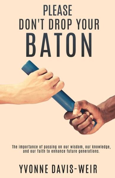Cover for Yvonne Davis-Weir · PLEASE Don't Drop Your Baton (Paperback Book) (2018)