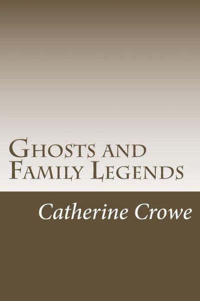 Cover for Catherine Crowe · Ghosts and Family Legends (Paperback Book) (2017)