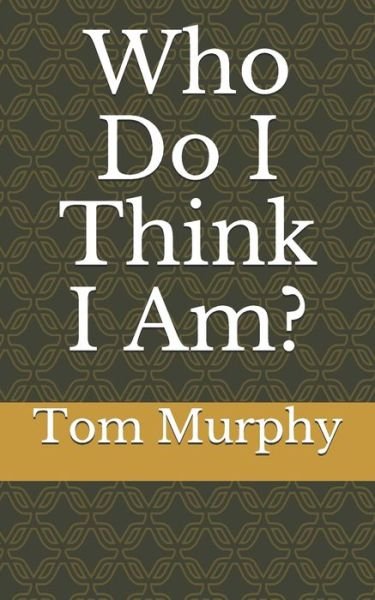 Cover for Tom Murphy · Who Do I Think I Am? (Pocketbok) (2017)