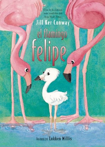 Cover for Jill Ker Conway · El flamingo felipe (Paperback Book) (2009)