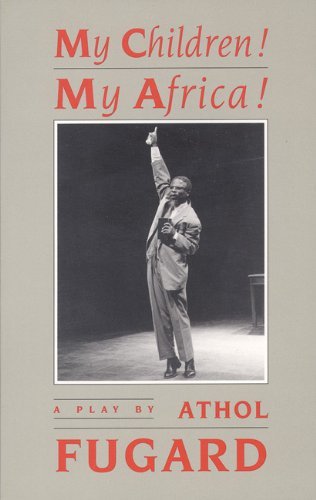 Cover for Athol Fugard · My Children! My Africa!: a Play (Paperback Book) [First Edition Thus edition] (1993)