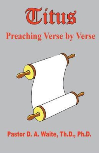 Titus, Preaching Verse by Verse - Pastor D a Waite - Books - Old Paths Publications, Incorporated - 9781568481142 - July 17, 2017