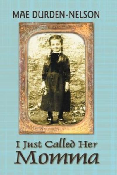 Cover for Mae Durden-Nelson · I just called her Momma (Book) [1st edition] (2003)