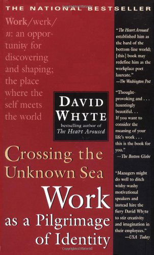 Crossing the Unknown Sea: Work as a Pilgrimage of Identity - David Whyte - Bøger - Penguin Putnam Inc - 9781573229142 - 2. april 2002