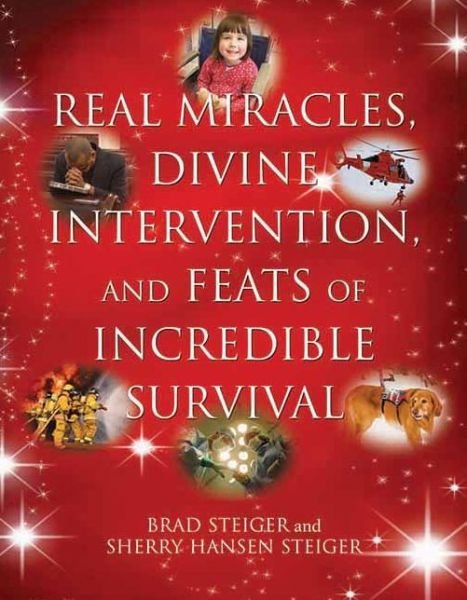 Cover for Brad Steiger · Real Miracles, Divine, Intervention And Feats Of Incredible Survival (Paperback Book) (2009)