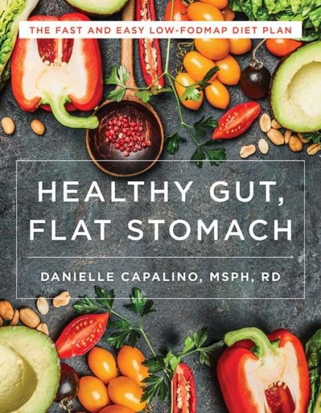 Cover for Danielle Capalino · Healthy Gut, Flat Stomach: The Fast and Easy Low-FODMAP Diet Plan (Paperback Bog) (2017)
