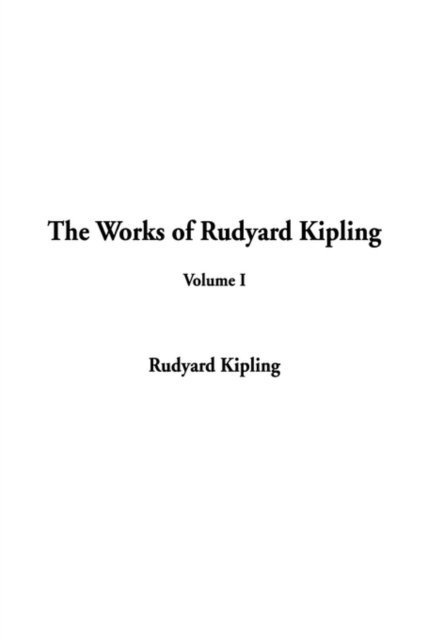 Cover for Rudyard Kipling · The Works of Rudyard Kipling: Volume I - Works of Rudyard Kipling (Gebundenes Buch) (2002)