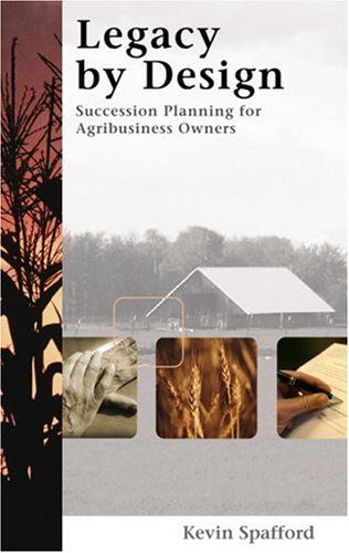 Cover for Kevin Spafford · Legacy by Design: Succession Planning for Agribusiness Owners (Paperback Book) (2006)