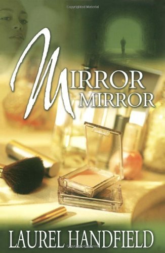 Cover for Laurel Handfield · Mirror, Mirror: a Novel (Paperback Book) (2004)