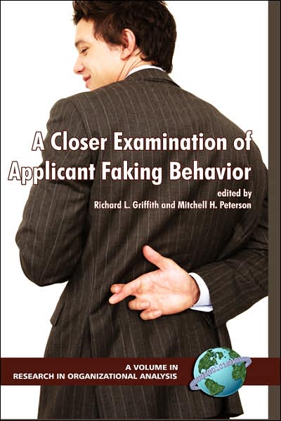 A Closer Examination of Applicant Faking Behavior (Hc) - Daniel Svyantek - Books - Information Age Publishing - 9781593115142 - May 3, 2006