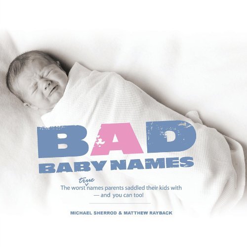 Cover for Michael Sherrod · Bad Baby Names: The Worst True Names Parents Saddled Their Kids With, and You Can Too! (Taschenbuch) [First edition] (2008)