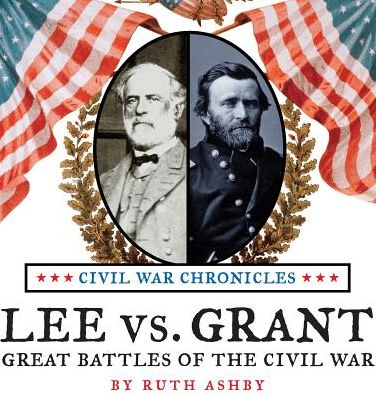 Lee vs Grant, Great Battles of the Civil War - Ruth Ashby - Books - ibooks Inc - 9781596875142 - September 1, 2016