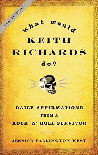 What Would Keith Richards Do?: Daily Affirmations from a Rock and Roll Survivor - Jessica Pallington West - Books - Bloomsbury USA - 9781596916142 - May 5, 2009