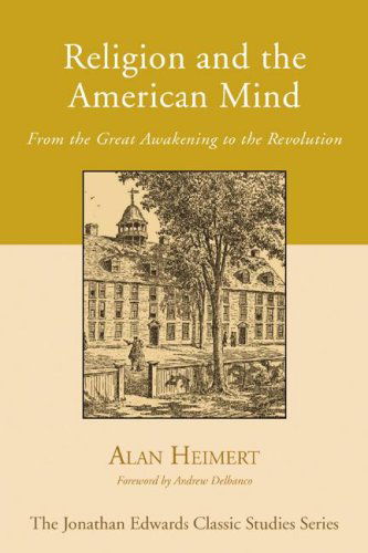 Cover for Alan Heimert · Religion and the American Mind: from the Great Awakening to the Revolution (Jonathan Edwards Classic Studies) (Paperback Book) (2006)