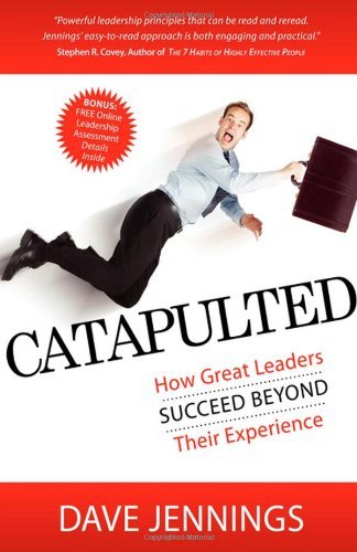 Catapulted: How Great Leaders Succeed Beyond Their Experience - Dave Jennings - Books - Morgan James Publishing llc - 9781600374142 - August 21, 2008