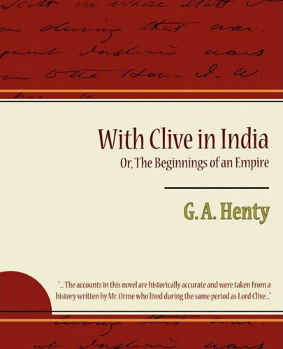 Cover for G. A. Henty · With Clive in India Or, the Beginnings of an Empire (Paperback Book) (2007)