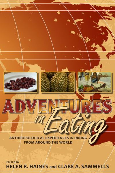 Adventures in Eating: Anthropological Experiences in Dining from Around the World -  - Books - University Press of Colorado - 9781607320142 - July 15, 2010