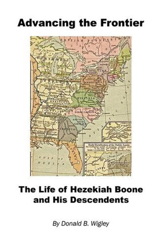 Cover for Donald B. Wigley · Advancing the Frontier - the Life of Hezekiah Boone and His Descendents (Hardcover Book) (2009)