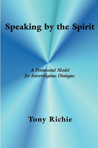 Cover for Tony Richie · Speaking by the Spirit: a Pentecostal Model for Interreligious Dialogue (Asbury Theological Seminary Series in World Christian Revita) (Paperback Book) (2011)