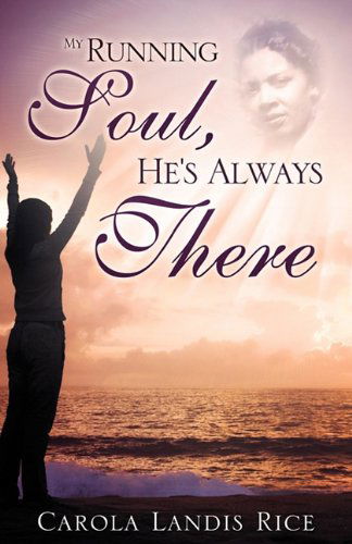 Cover for Carola Landis Rice · My Running Soul, He's Always There (Paperback Book) (2011)