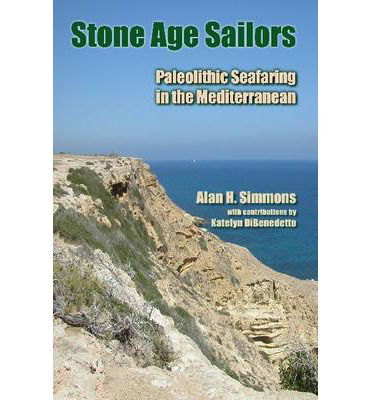 Cover for Alan H Simmons · Stone Age Sailors: Paleolithic Seafaring in the Mediterranean (Hardcover Book) (2014)