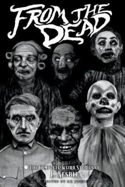 Cover for E Nesbit · From the Dead: The Complete Weird Stories of E. Nesbit - Classics of Gothic Horror (Taschenbuch) (2018)