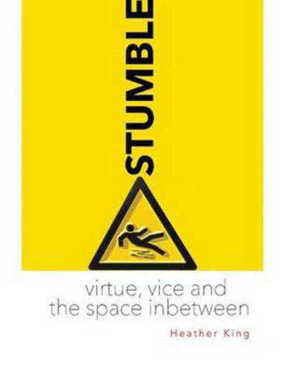 Cover for Heather King · Stumble: Virtue, Vice, and the Space Between (Paperback Book) (2015)